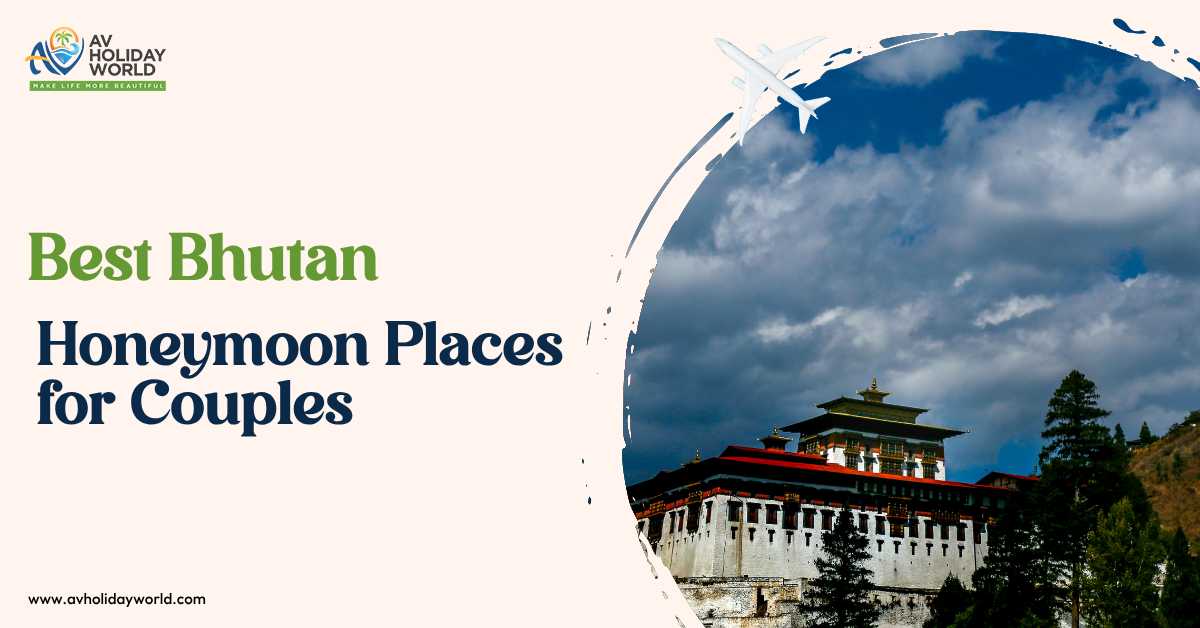 Best Bhutan Honeymoon Places for Couples