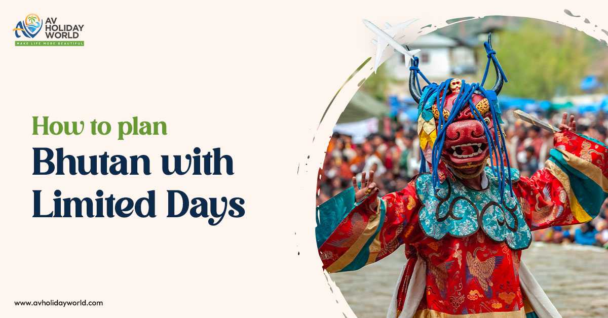 How to Plan a Trip to Bhutan When You Have Limited Days