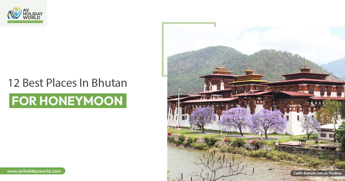 12 Best Places in Bhutan for Honeymoon To Explore