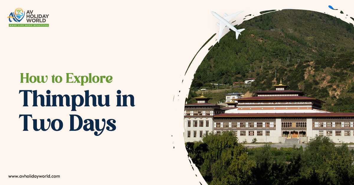 How to Explore Thimphu in Two Days
