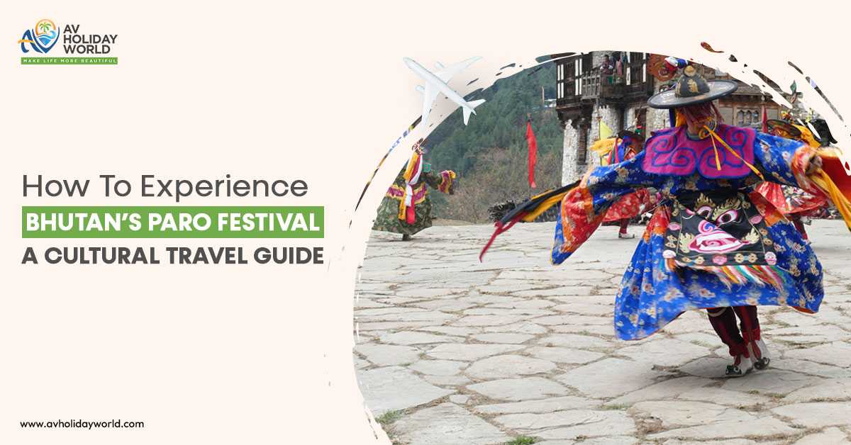 Bhutan Paro Festival Cultural Travel Guide