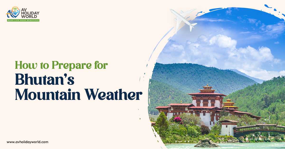 How to Prepare for Bhutan’s Mountain Weather?